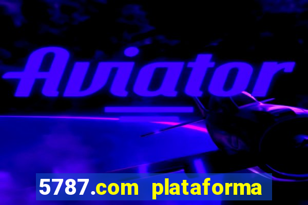 5787.com plataforma de jogos